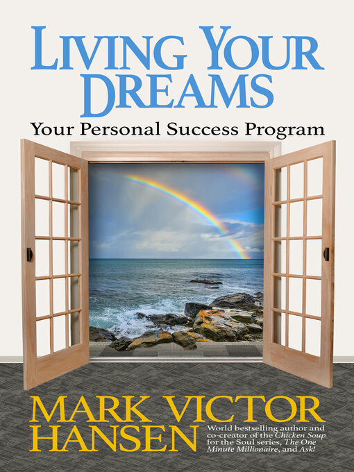 Title details for Living Your Dreams by Mark Victor Hansen - Available
